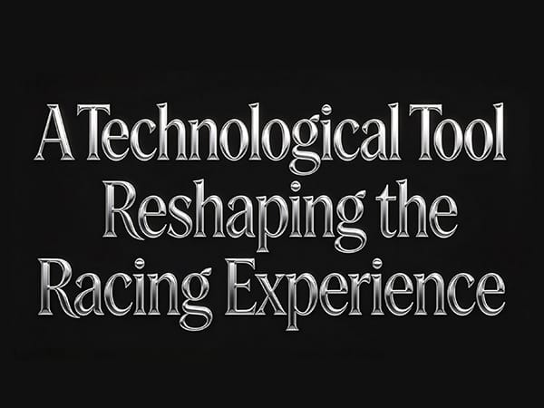 A Technological Tool Reshaping the Racing Experience