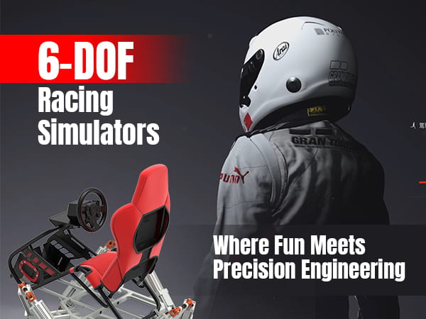 6-DOF Racing Simulators: Where Fun Meets Precision Engineering