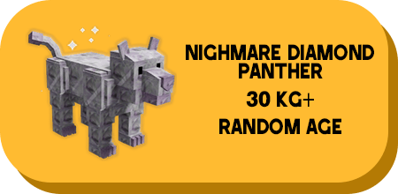 1 item; Nightmare Diamond Panther 30 Kg + Random Age