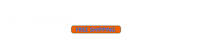 GET 4 ZIPSHOT (FREE SHIPPING)